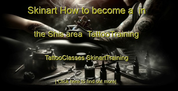 Skinart How to become a  in the Shis area | #TattooTraining #TattooClasses #SkinartTraining-United Arab Emirates