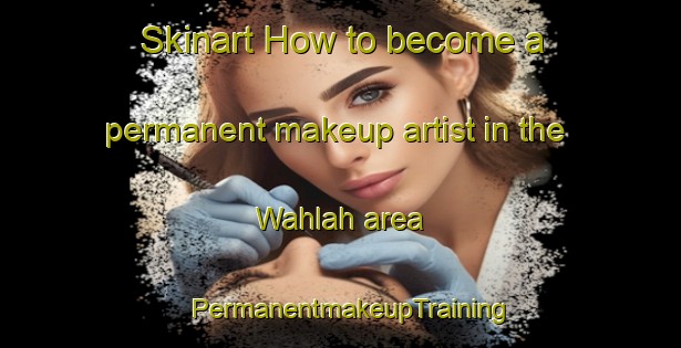 Skinart How to become a permanent makeup artist in the Wahlah area | PermanentmakeupTraining | PermanentmakeupClasses | SkinartTraining-United Arab Emirates