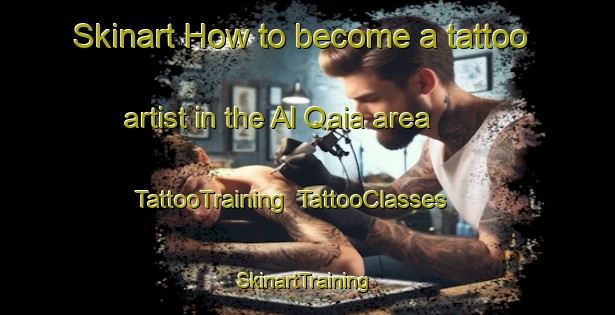 Skinart How to become a tattoo artist in the Al Qaia area | TattooTraining | TattooClasses | SkinartTraining-United Arab Emirates