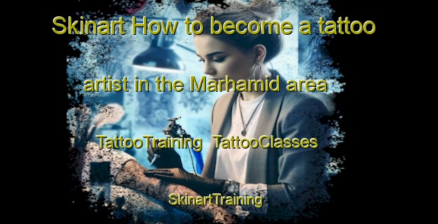 Skinart How to become a tattoo artist in the Marhamid area | TattooTraining | TattooClasses | SkinartTraining-United Arab Emirates