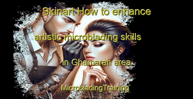 Skinart How to enhance artistic microblading skills in Ghamarah area | #MicrobladingTraining #MicrobladingClasses #SkinartTraining-United Arab Emirates