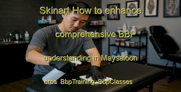 Skinart How to enhance comprehensive BBP understanding in Maysaloon area | BbpTraining | BbpClasses | SkinartTraining-United Arab Emirates