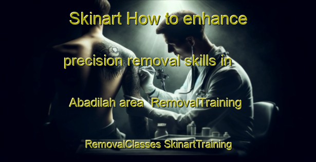 Skinart How to enhance precision removal skills in Abadilah area | #RemovalTraining #RemovalClasses #SkinartTraining-United Arab Emirates