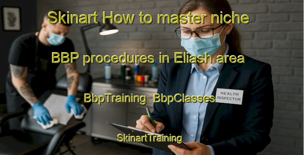 Skinart How to master niche BBP procedures in Eliash area | BbpTraining | BbpClasses | SkinartTraining-United Arab Emirates