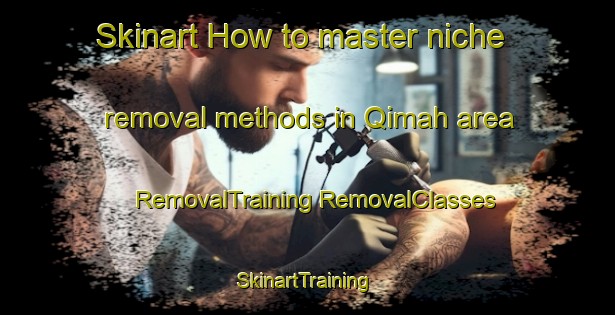 Skinart How to master niche removal methods in Qimah area | #RemovalTraining #RemovalClasses #SkinartTraining-United Arab Emirates