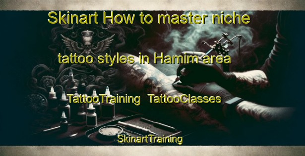 Skinart How to master niche tattoo styles in Hamim area | TattooTraining | TattooClasses | SkinartTraining-United Arab Emirates