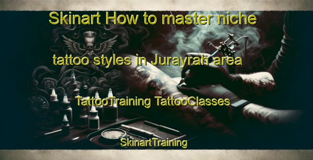 Skinart How to master niche tattoo styles in Jurayrah area | #TattooTraining #TattooClasses #SkinartTraining-United Arab Emirates