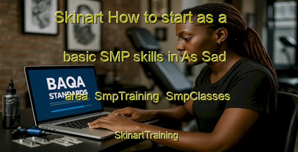 Skinart How to start as a basic SMP skills in As Sad area | SmpTraining | SmpClasses | SkinartTraining-United Arab Emirates