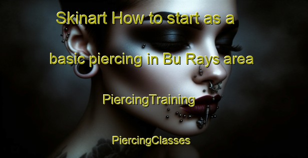 Skinart How to start as a basic piercing in Bu Rays area | PiercingTraining | PiercingClasses | SkinartTraining-United Arab Emirates