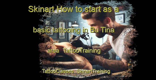 Skinart How to start as a basic tattooing in Bu Tina area | TattooTraining | TattooClasses | SkinartTraining-United Arab Emirates