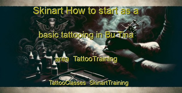 Skinart How to start as a basic tattooing in Bu Tina area | TattooTraining | TattooClasses | SkinartTraining-United Arab Emirates