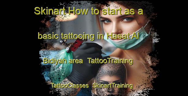 Skinart How to start as a basic tattooing in Hasat Al Bidiyah area | TattooTraining | TattooClasses | SkinartTraining-United Arab Emirates