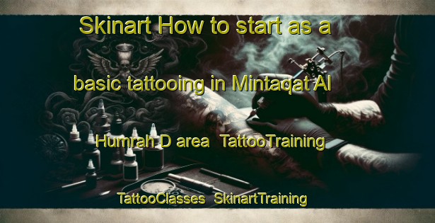 Skinart How to start as a basic tattooing in Mintaqat Al Humrah D area | TattooTraining | TattooClasses | SkinartTraining-United Arab Emirates