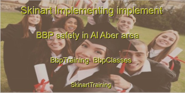 Skinart Implementing implement BBP safety in Al Aber area | BbpTraining | BbpClasses | SkinartTraining-United Arab Emirates