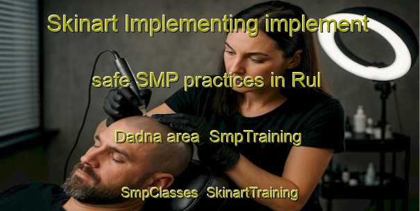 Skinart Implementing implement safe SMP practices in Rul Dadna area | SmpTraining | SmpClasses | SkinartTraining-United Arab Emirates