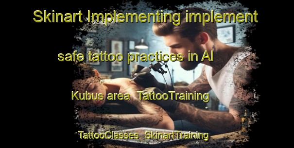 Skinart Implementing implement safe tattoo practices in Al Kubus area | TattooTraining | TattooClasses | SkinartTraining-United Arab Emirates