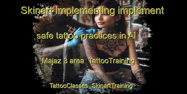 Skinart Implementing implement safe tattoo practices in Al Majaz 3 area | TattooTraining | TattooClasses | SkinartTraining-United Arab Emirates