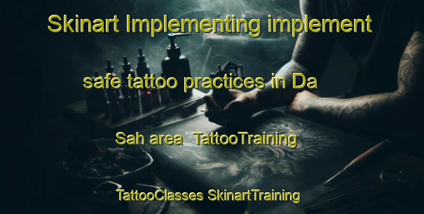 Skinart Implementing implement safe tattoo practices in Da Sah area | #TattooTraining #TattooClasses #SkinartTraining-United Arab Emirates