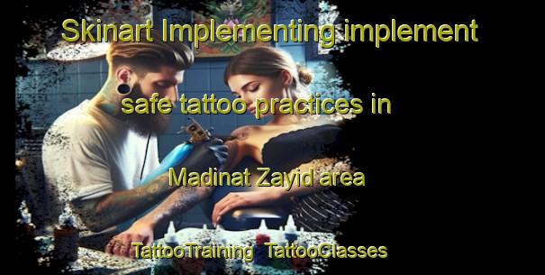 Skinart Implementing implement safe tattoo practices in Madinat Zayid area | TattooTraining | TattooClasses | SkinartTraining-United Arab Emirates