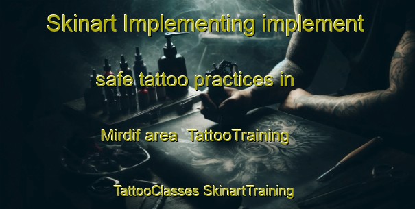 Skinart Implementing implement safe tattoo practices in Mirdif area | #TattooTraining #TattooClasses #SkinartTraining-United Arab Emirates