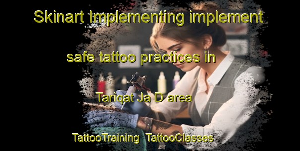 Skinart Implementing implement safe tattoo practices in Tariqat Ja D area | TattooTraining | TattooClasses | SkinartTraining-United Arab Emirates