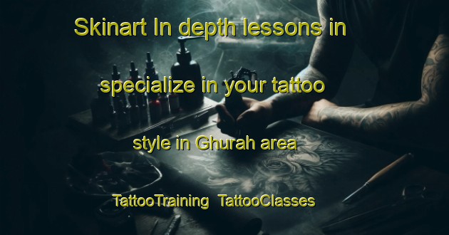 Skinart In-depth lessons in specialize in your tattoo style in Ghurah area | TattooTraining | TattooClasses | SkinartTraining-United Arab Emirates
