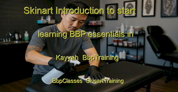 Skinart Introduction to start learning BBP essentials in Kayyah | BbpTraining | BbpClasses | SkinartTraining-United Arab Emirates