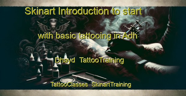 Skinart Introduction to start with basic tattooing in Adh Dhayd | TattooTraining | TattooClasses | SkinartTraining-United Arab Emirates