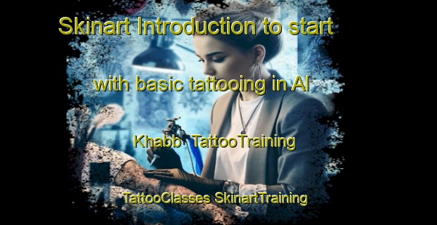 Skinart Introduction to start with basic tattooing in Al Khabb | #TattooTraining #TattooClasses #SkinartTraining-United Arab Emirates