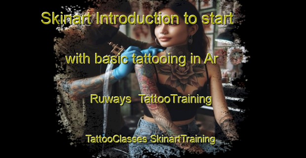 Skinart Introduction to start with basic tattooing in Ar Ruways | #TattooTraining #TattooClasses #SkinartTraining-United Arab Emirates