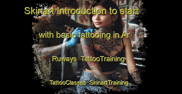 Skinart Introduction to start with basic tattooing in Ar Ruways | TattooTraining | TattooClasses | SkinartTraining-United Arab Emirates
