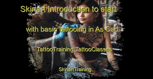 Skinart Introduction to start with basic tattooing in As Sad | #TattooTraining #TattooClasses #SkinartTraining-United Arab Emirates