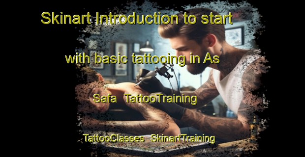 Skinart Introduction to start with basic tattooing in As Safa | TattooTraining | TattooClasses | SkinartTraining-United Arab Emirates
