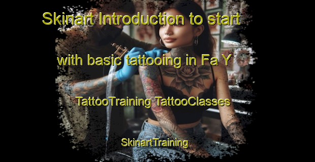 Skinart Introduction to start with basic tattooing in Fa Y | #TattooTraining #TattooClasses #SkinartTraining-United Arab Emirates