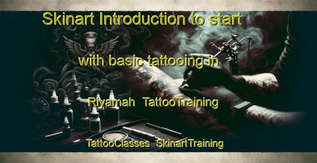 Skinart Introduction to start with basic tattooing in Riyamah | TattooTraining | TattooClasses | SkinartTraining-United Arab Emirates