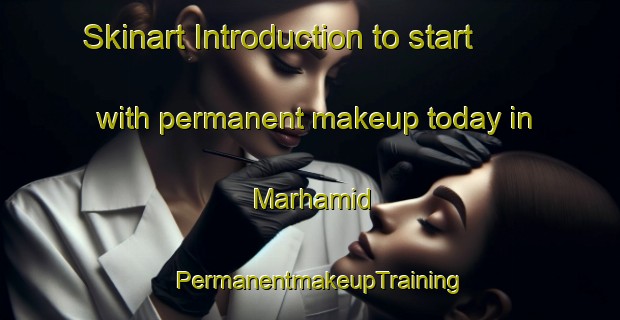Skinart Introduction to start with permanent makeup today in Marhamid | PermanentmakeupTraining | PermanentmakeupClasses | SkinartTraining-United Arab Emirates