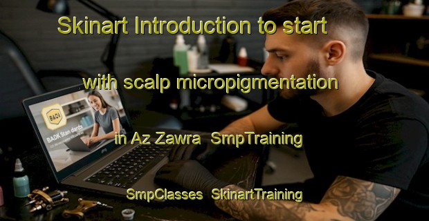 Skinart Introduction to start with scalp micropigmentation in Az Zawra | SmpTraining | SmpClasses | SkinartTraining-United Arab Emirates