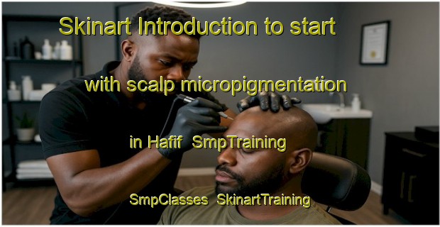 Skinart Introduction to start with scalp micropigmentation in Hafif | SmpTraining | SmpClasses | SkinartTraining-United Arab Emirates