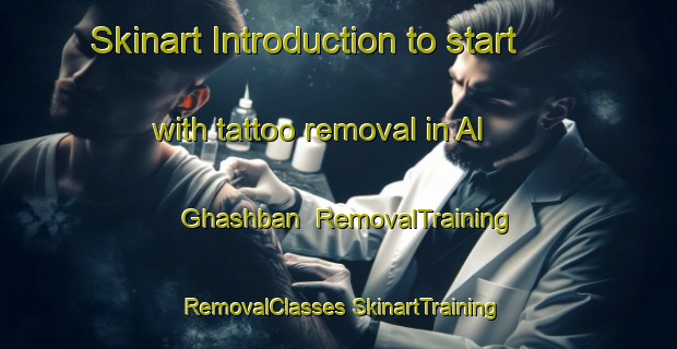 Skinart Introduction to start with tattoo removal in Al Ghashban | #RemovalTraining #RemovalClasses #SkinartTraining-United Arab Emirates