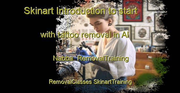 Skinart Introduction to start with tattoo removal in Al Nabba | #RemovalTraining #RemovalClasses #SkinartTraining-United Arab Emirates