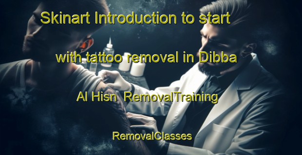 Skinart Introduction to start with tattoo removal in Dibba Al Hisn | RemovalTraining | RemovalClasses | SkinartTraining-United Arab Emirates