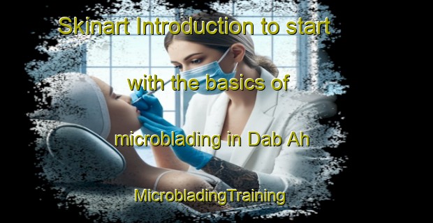 Skinart Introduction to start with the basics of microblading in Dab Ah | MicrobladingTraining | MicrobladingClasses | SkinartTraining-United Arab Emirates