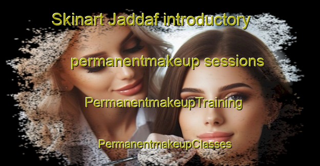 Skinart Jaddaf introductory permanentmakeup sessions | PermanentmakeupTraining | PermanentmakeupClasses | SkinartTraining-United Arab Emirates