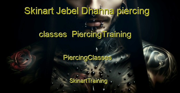 Skinart Jebel Dhanna piercing classes | PiercingTraining | PiercingClasses | SkinartTraining-United Arab Emirates