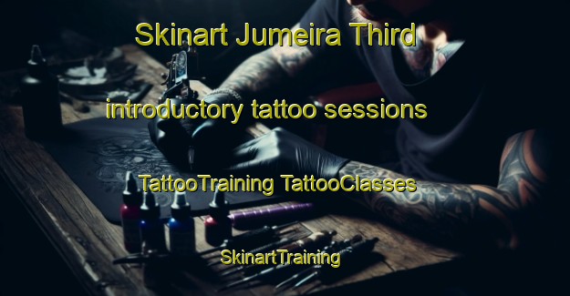 Skinart Jumeira Third introductory tattoo sessions | #TattooTraining #TattooClasses #SkinartTraining-United Arab Emirates