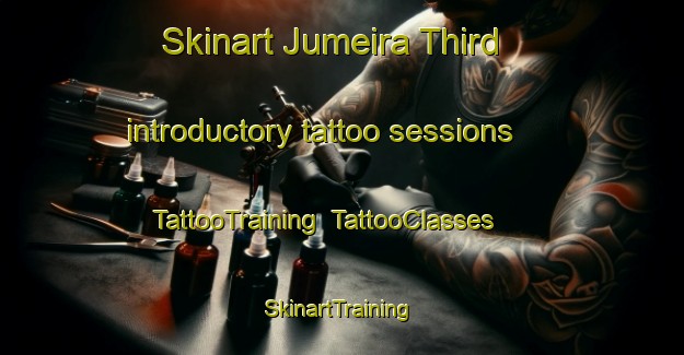 Skinart Jumeira Third introductory tattoo sessions | TattooTraining | TattooClasses | SkinartTraining-United Arab Emirates