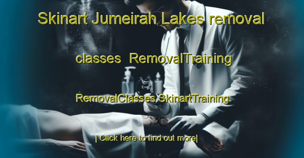 Skinart Jumeirah Lakes removal classes | #RemovalTraining #RemovalClasses #SkinartTraining-United Arab Emirates