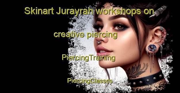 Skinart Jurayrah workshops on creative piercing | #PiercingTraining #PiercingClasses #SkinartTraining-United Arab Emirates