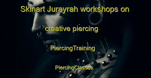 Skinart Jurayrah workshops on creative piercing | PiercingTraining | PiercingClasses | SkinartTraining-United Arab Emirates