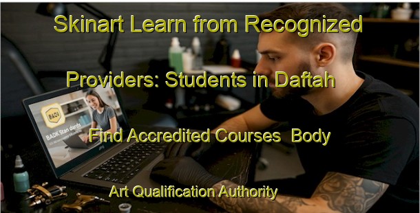 Skinart Learn from Recognized Providers: Students in Daftah - Find Accredited Courses | Body Art Qualification Authority | BAQA-United Arab Emirates